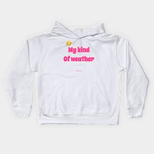 My kind of weather Kids Hoodie